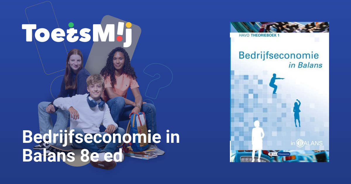 Toetsen voor Bedrijfseconomie in Balans 8e ed |Havo |Klas… • ToetsMij