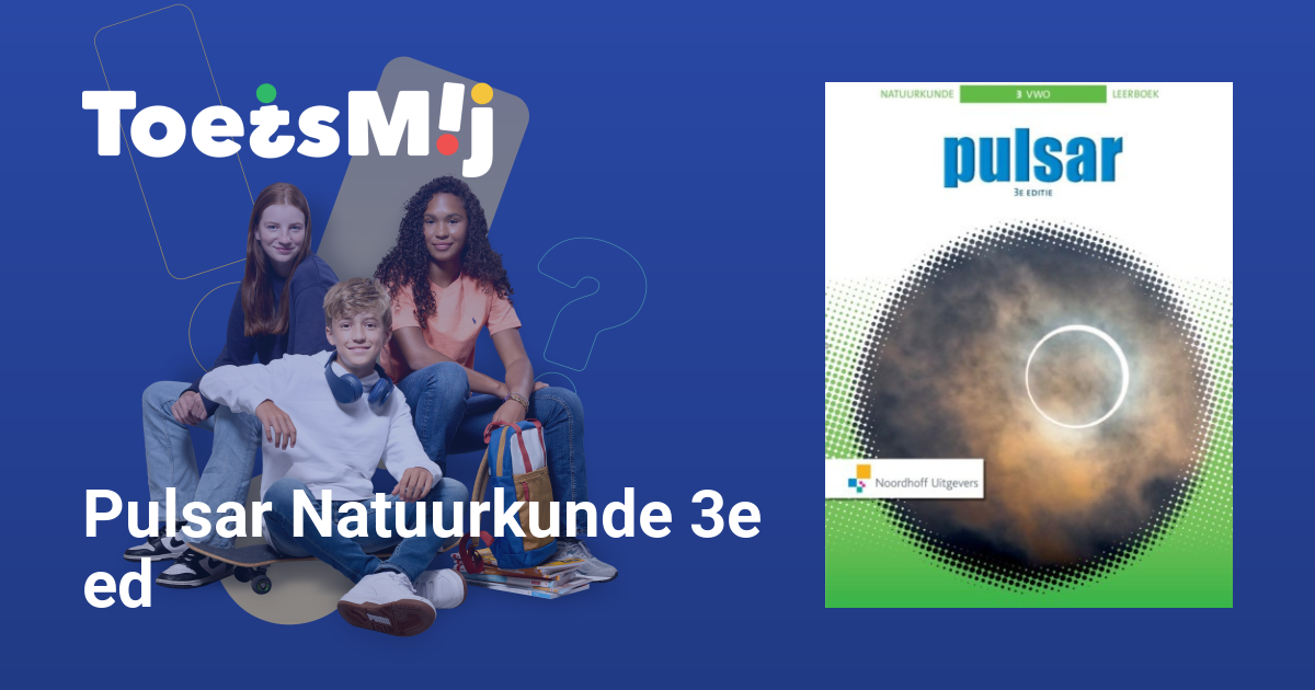 Toetsen voor Pulsar Natuurkunde 3e ed |Vwo |Klas 3 • ToetsMij
