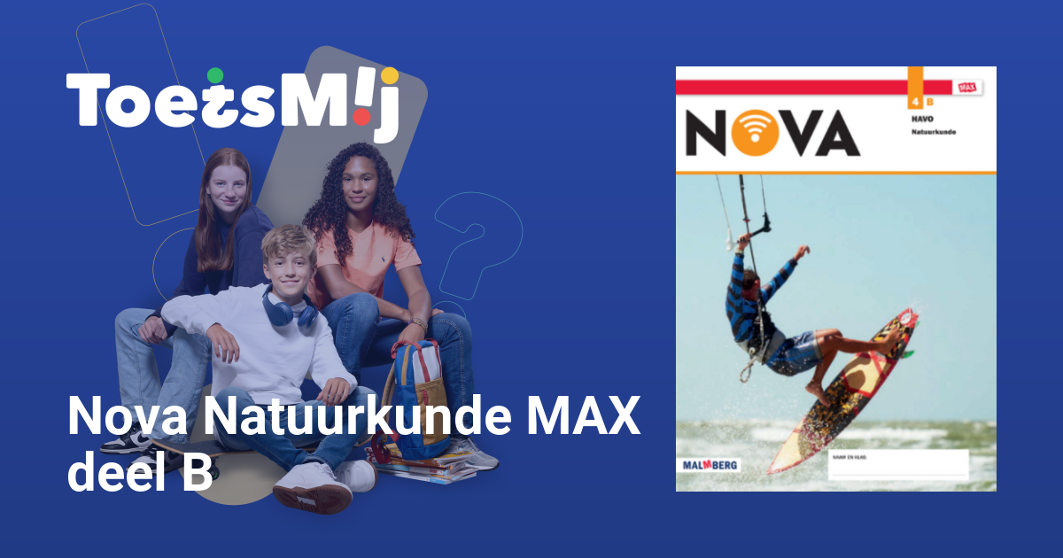 Toetsen voor Nova Natuurkunde MAX deel B |Havo |Klas 4 • ToetsMij