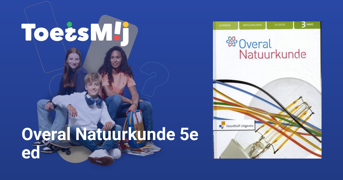 Overal Natuurkunde 5e ed Havo Klas 3 Oefentoetsen, Antwoorden en