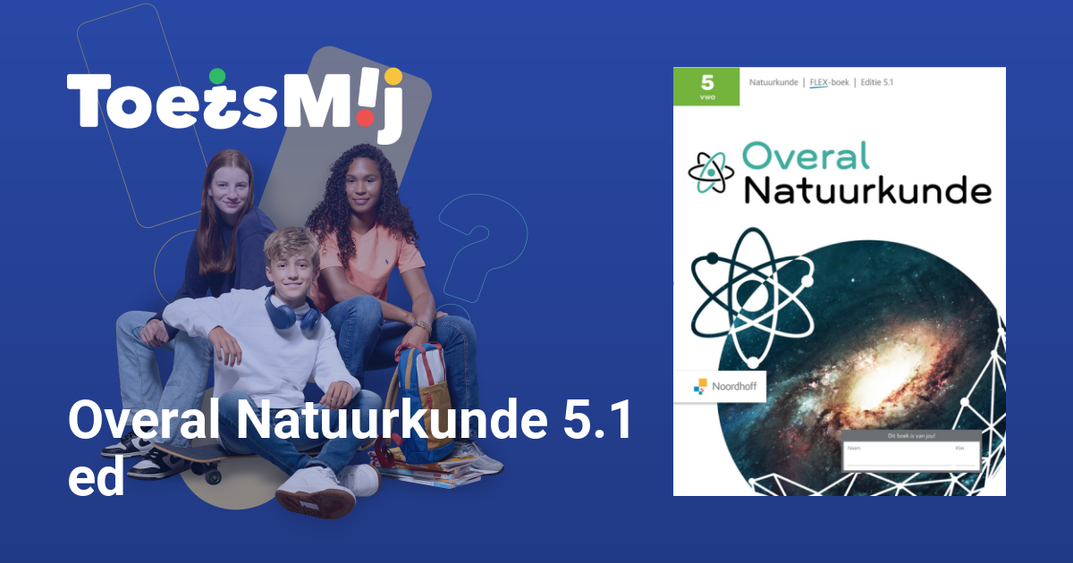 Overal Natuurkunde 5.1 ed Vwo Klas 5 Oefentoetsen, Antwoorden en
