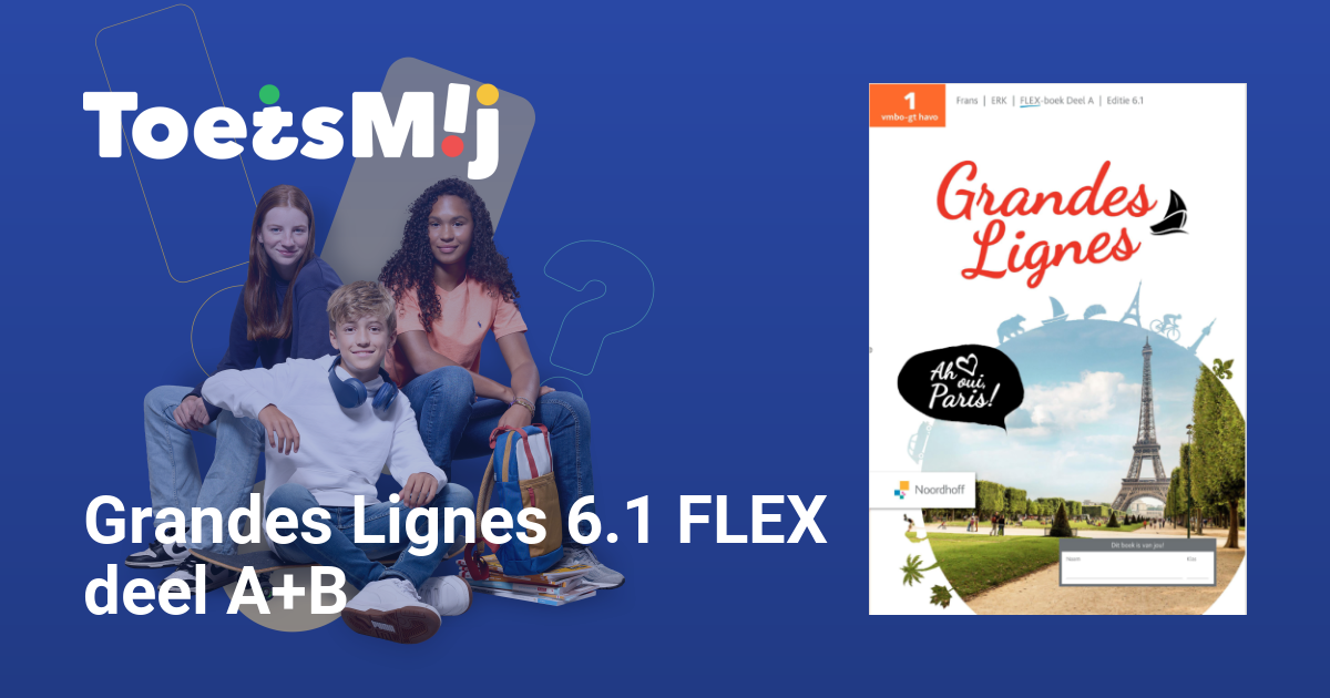 Grandes Lignes 6.1 FLEX deel A+B Vmbo-gt/havo Klas 1 Oefentoetsen