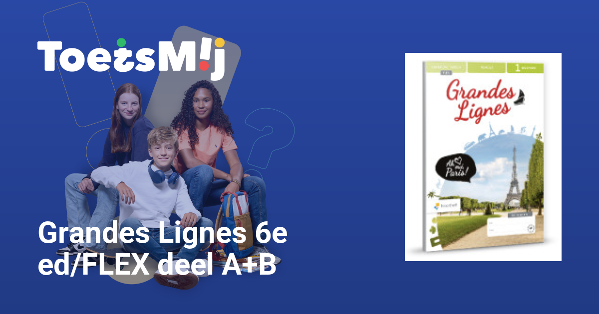 Toetsen voor Grandes Lignes 6e ed/FLEX deel A+B Havo/vwo… • ToetsMij